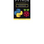 خرید و دانلود نسخه کامل کتاب Mastering Python and Raspberry Pi: A Comprehensive Guide to Computer Programming