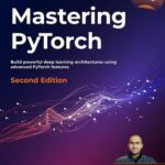 خرید و دانلود نسخه کامل کتاب Mastering PyTorch, 2nd Edition