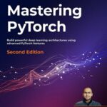 خرید و دانلود نسخه کامل کتاب Mastering PyTorch – Second Edition, (Early Access)