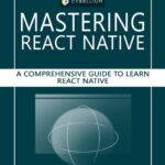 خرید و دانلود نسخه کامل کتاب Mastering React Native: A Comprehensive Guide to Learn React Native