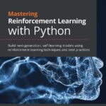 خرید و دانلود نسخه کامل کتاب Mastering Reinforcement Learning with Python: Build next-generation, self-learning models using reinforcement learning techniques and best practices