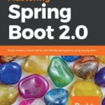 خرید و دانلود نسخه کامل کتاب Mastering Spring Boot 2.0: Build modern, cloud-native, and distributed systems using spring boot