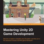 خرید و دانلود نسخه کامل کتاب Mastering Unity 2D Game Development