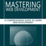 خرید و دانلود نسخه کامل کتاب Mastering Web Development: A Comprehensive Guide to Learn Web Development