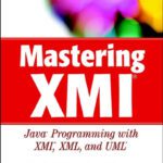 خرید و دانلود نسخه کامل کتاب Mastering XMI: Java Programming with XMI, XML, and UML