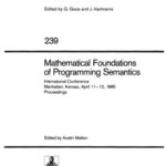 خرید و دانلود نسخه کامل کتاب Mathematical Foundations of Programming Semantics: International Conference Manhattan, Kansas, April 11–12, 1985 Proceedings