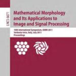 خرید و دانلود نسخه کامل کتاب Mathematical Morphology and Its Application to Signal and Image Processing