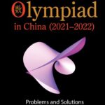 خرید و دانلود نسخه کامل کتاب Mathematical Olympiad In China (2021–2022) : Problems and Solutions