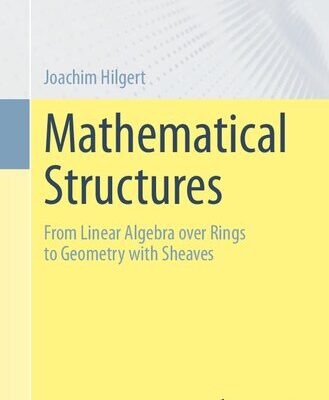 خرید و دانلود نسخه کامل کتاب Mathematical Structures - From Linear Algebra over Rings to Geometry with Sheaves