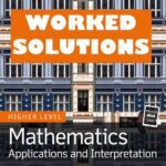 خرید و دانلود نسخه کامل کتاب Mathematics Applications and Interpretation for the IB Diploma Higher Level - WORKED SOLUTIONS