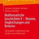 خرید و دانلود نسخه کامل کتاب Mathematische Geschichten V - Binome, Ungleichungen und Beweise: Für begabte Schülerinnen und Schüler in der Mittelstufe