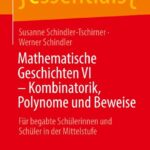 خرید و دانلود نسخه کامل کتاب Mathematische Geschichten VI - Kombinatorik, Polynome und Beweise: Für begabte Schülerinnen und Schüler in der Mittelstufe