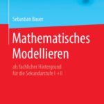 خرید و دانلود نسخه کامل کتاب Mathematisches Modellieren: als fachlicher Hintergrund für die Sekundarstufe I +II