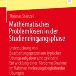 خرید و دانلود نسخه کامل کتاب Mathematisches Problemlösen in der Studieneingangsphase: Untersuchung von Bearbeitungsprozessen typischer Übungsaufgaben und zyklische Entwicklung einer Fördermaßnahme im Rahmen vorlesungsbegleitender Übungen