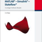 خرید و دانلود نسخه کامل کتاب MATLAB – Simulink – Stateflow. Grundlagen, Toolboxen, Beispiele, 6. Auflage