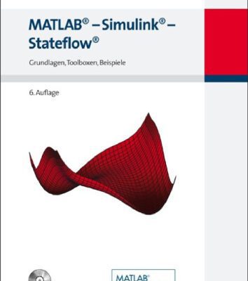 خرید و دانلود نسخه کامل کتاب MATLAB – Simulink – Stateflow. Grundlagen, Toolboxen, Beispiele, 6. Auflage