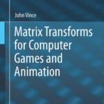خرید و دانلود نسخه کامل کتاب Matrix Transforms for Computer Games and Animation