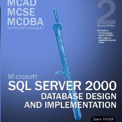 خرید و دانلود نسخه کامل کتاب MCAD/MCSE/MCDBA Self-Paced Training Kit: Microsoft SQL Server 2000 Database Design and Implementation, Exam 70-229