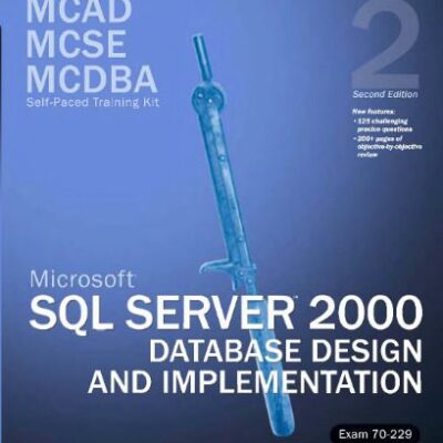 خرید و دانلود نسخه کامل کتاب MCAD/MCSE/MCDBA Self-Paced Training Kit: Microsoft SQL Server 2000 Database Design and Implementation, Exam 70-229: Microsoft(r) SQL Server(tm) 2000 Database … 70-229, Second Edition (Pro-Certification)