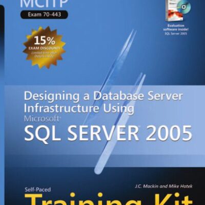 خرید و دانلود نسخه کامل کتاب MCITP Self-Paced Training Kit (Exam 70-443): Designing a Database Server Infrastructure Using Microsoft SQL Server 2005 (Pro Certification)