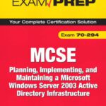 خرید و دانلود نسخه کامل کتاب MCSE 70-294 Exam Prep: Planning, Implementing, and Maintaining a Microsoft Windows Server 2003 Active Directory Infrastructure (2nd Edition)