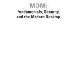 خرید و دانلود نسخه کامل کتاب MDM: Fundamentals, Security, and the Modern Desktop: Using Intune, Autopilot, and Azure to Manage, Deploy, and Secure Windows 10