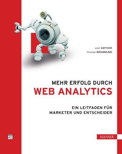 خرید و دانلود نسخه کامل کتاب Mehr Erfolg durch Web Analytics: Ein Leitfaden für Marketer und Entscheider_68848234df2ec.jpeg خرید و دانلود نسخه کامل کتاب Mehr Erfolg durch Web Analytics: Ein Leitfaden für Marketer und Entscheider