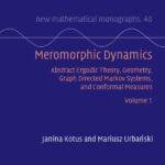 خرید و دانلود نسخه کامل کتاب Meromorphic Dynamics: Volume 1: Abstract Ergodic Theory, Geometry, Graph Directed Markov Systems, and Conformal Measures