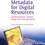 خرید و دانلود نسخه کامل کتاب Metadata for Digital Resources: Implementation, Systems Design and Interoperability