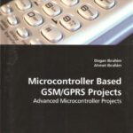 خرید و دانلود نسخه کامل کتاب Microcontroller Based GSM/GPRS Projects: Advanced Microcontroller Projects