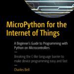 خرید و دانلود نسخه کامل کتاب Micropython for the Internet of Things: A Beginner’s Guide to Programming with Python on Microcontrollers