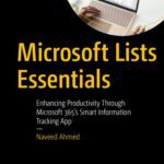 خرید و دانلود نسخه کامل کتاب Microsoft Lists Essentials: Enhancing Productivity Through Microsoft 365’s Smart Information Tracking App
