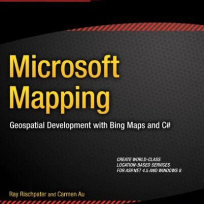 خرید و دانلود نسخه کامل کتاب Microsoft Mapping: Geospatial Development with Bing Maps and C#