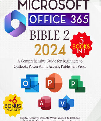 خرید و دانلود نسخه کامل کتاب Microsoft Office 365 Bible Two 5+6 books in 1: A Comprehensive Guide for Beginners to Outlook, PowerPoint, Access, Publisher