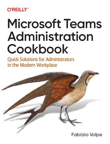 خرید و دانلود نسخه کامل کتاب Microsoft Teams Administration Cookbook: Quick Solutions for Administrators in the Modern Workplace_6885c353b9c58.jpeg خرید و دانلود نسخه کامل کتاب Microsoft Teams Administration Cookbook: Quick Solutions for Administrators in the Modern Workplace
