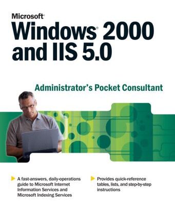 خرید و دانلود نسخه کامل کتاب Microsoft  Windows  2000 and IIS 5.0 Administrator’s Pocket Consultant (Pro-Administration)