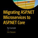 خرید و دانلود نسخه کامل کتاب Migrating ASP.NET Microservices to ASP.NET Core: By Example