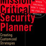 خرید و دانلود نسخه کامل کتاب Mission-Critical Security Planner When Hackers Won’t Take No for an Answer