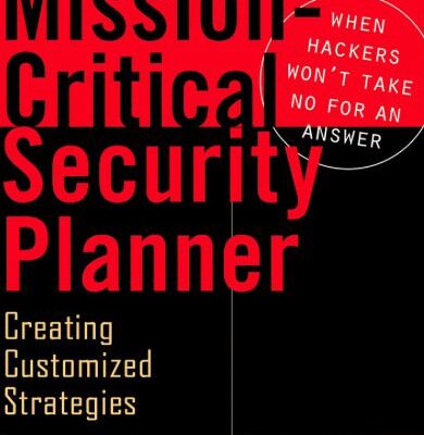 خرید و دانلود نسخه کامل کتاب Mission-Critical Security Planner When Hackers Won’t Take No for an Answer