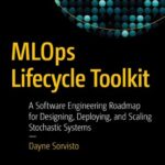 خرید و دانلود نسخه کامل کتاب MLOps Lifecycle Toolkit: A Software Engineering Roadmap for Designing, Deploying, and Scaling Stochastic Systems