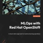 خرید و دانلود نسخه کامل کتاب MLOps With Red Hat OpenShift: A Cloud-Native Approach to Machine Learning Operations