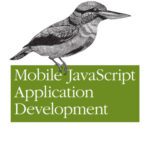 خرید و دانلود نسخه کامل کتاب Mobile JavaScript Application Development: Bringing Web Programming to Mobile Devices