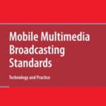 خرید و دانلود نسخه کامل کتاب Mobile Multimedia Broadcasting Standards: Technology and Practice
