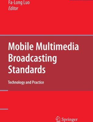 خرید و دانلود نسخه کامل کتاب Mobile Multimedia Broadcasting Standards: Technology and Practice