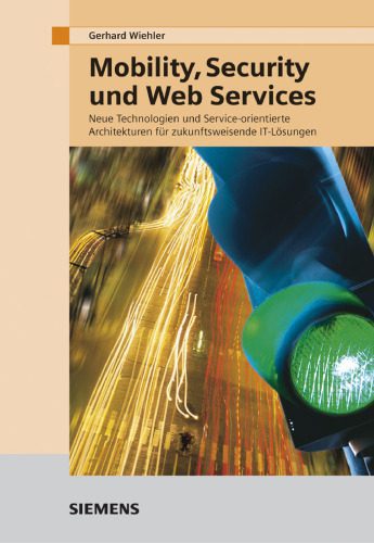 خرید و دانلود نسخه کامل کتاب Mobility, Security und Web Services – Neue Technologien und Service-orientierte Architekturen für zukunftsweisende IT-Lösungen German_6884848001185.jpeg خرید و دانلود نسخه کامل کتاب Mobility, Security und Web Services – Neue Technologien und Service-orientierte Architekturen für zukunftsweisende IT-Lösungen German