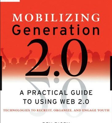خرید و دانلود نسخه کامل کتاب Mobilizing generation 2.0: a practical guide to using Web 2.0 technologies to recruit, organize, and engage youth