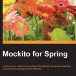 خرید و دانلود نسخه کامل کتاب Mockito for Spring: Learn all you need to know about the Spring Framework and how to unit test your projects with Mockito