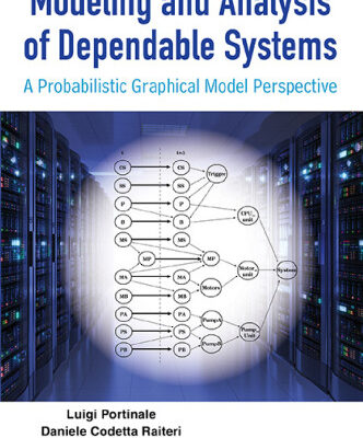 خرید و دانلود نسخه کامل کتاب Modeling and Analysis of Dependable Systems: A Probabilistic Graphical Model Perspective