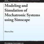 خرید و دانلود نسخه کامل کتاب Modeling and Simulation of Mechatronic Systems using Simscape
