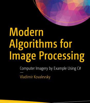 خرید و دانلود نسخه کامل کتاب Modern Algorithms for Image Processing: Computer Imagery by Example Using C#